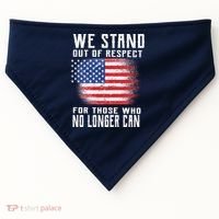 We Stand Out Of Respect For Those Who No Longer Can USA-Made Doggie Bandana thumb 0