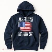We Stand Out Of Respect For Those Who No Longer Can Hoodie thumb 0