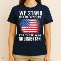We Stand Out Of Respect For Those Who No Longer Can T-Shirt thumb 4