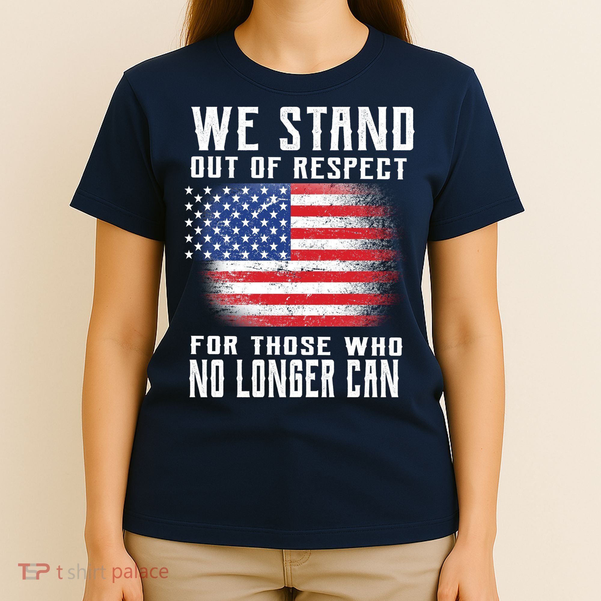 We Stand Out Of Respect For Those Who No Longer Can T-Shirt