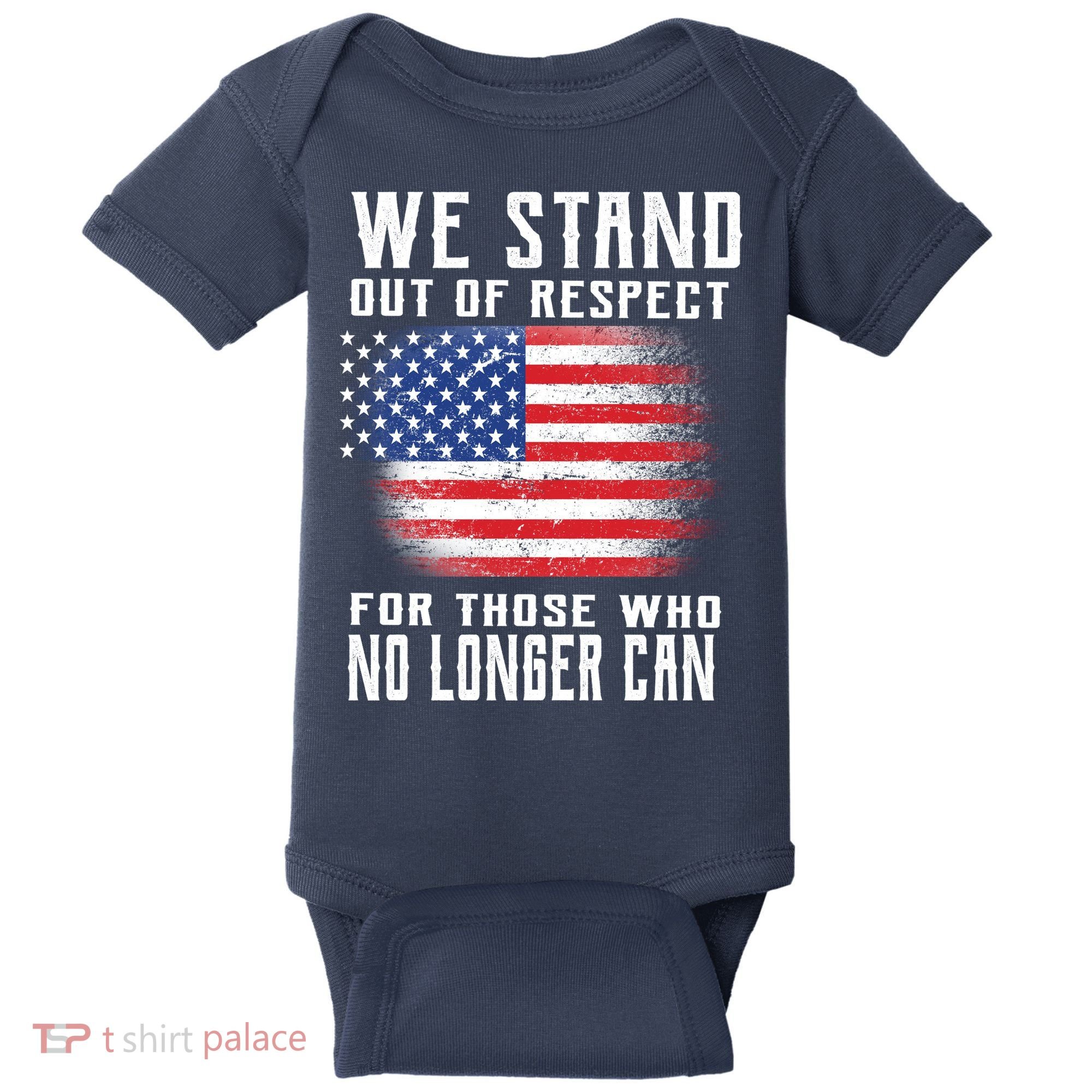 We Stand Out Of Respect For Those Who No Longer Can Baby Bodysuit