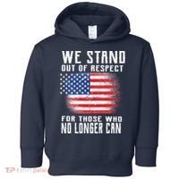 We Stand Out Of Respect For Those Who No Longer Can Toddler Hoodie thumb 0