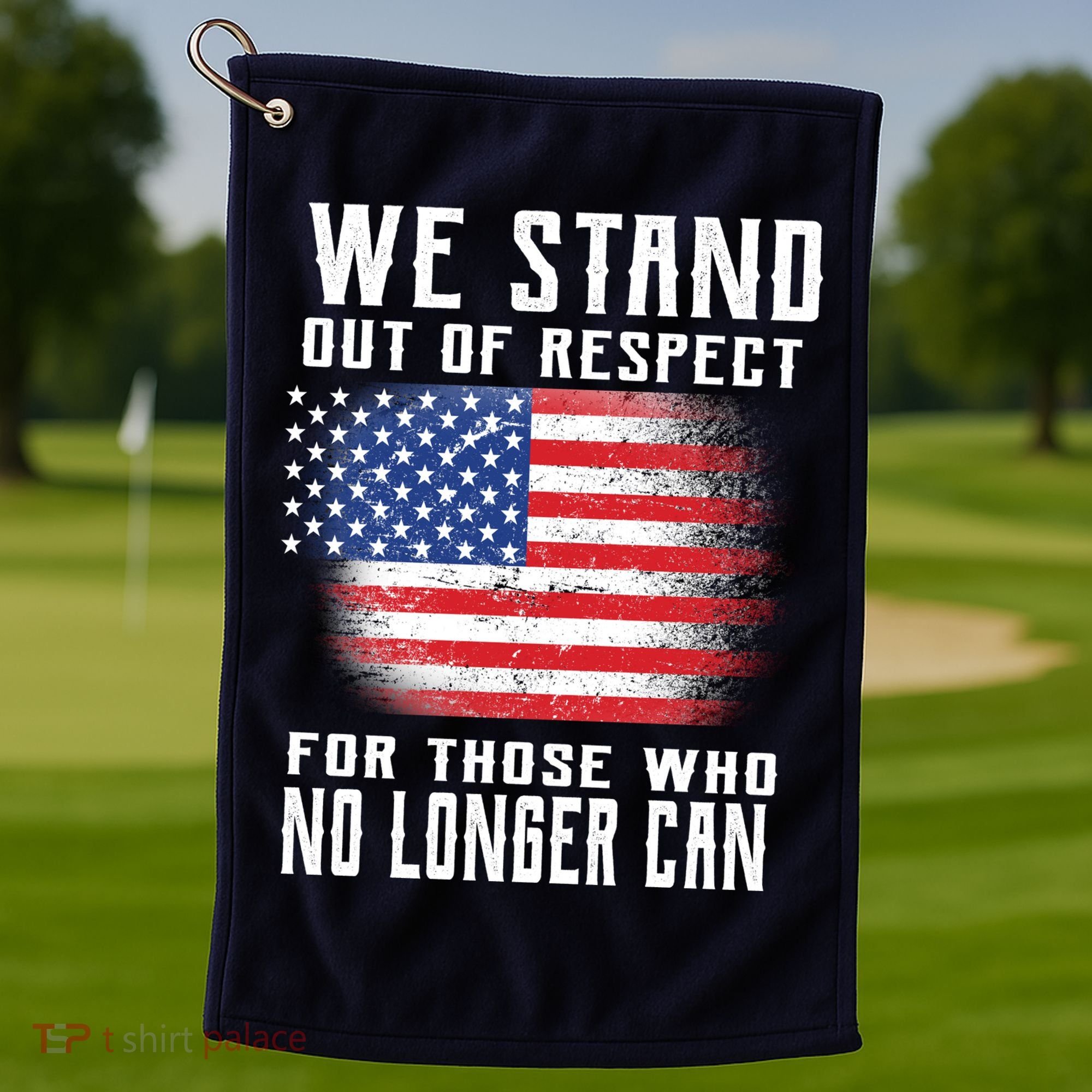 We Stand Out Of Respect For Those Who No Longer Can Golf Towel