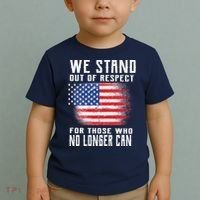 We Stand Out Of Respect For Those Who No Longer Can Toddler T-Shirt thumb 2