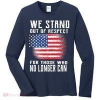 We Stand Out Of Respect For Those Who No Longer Can Women's Long Sleeve Shirt thumb 0