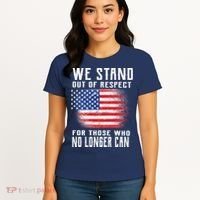 We Stand Out Of Respect For Those Who No Longer Can Women's T-Shirt thumb 4