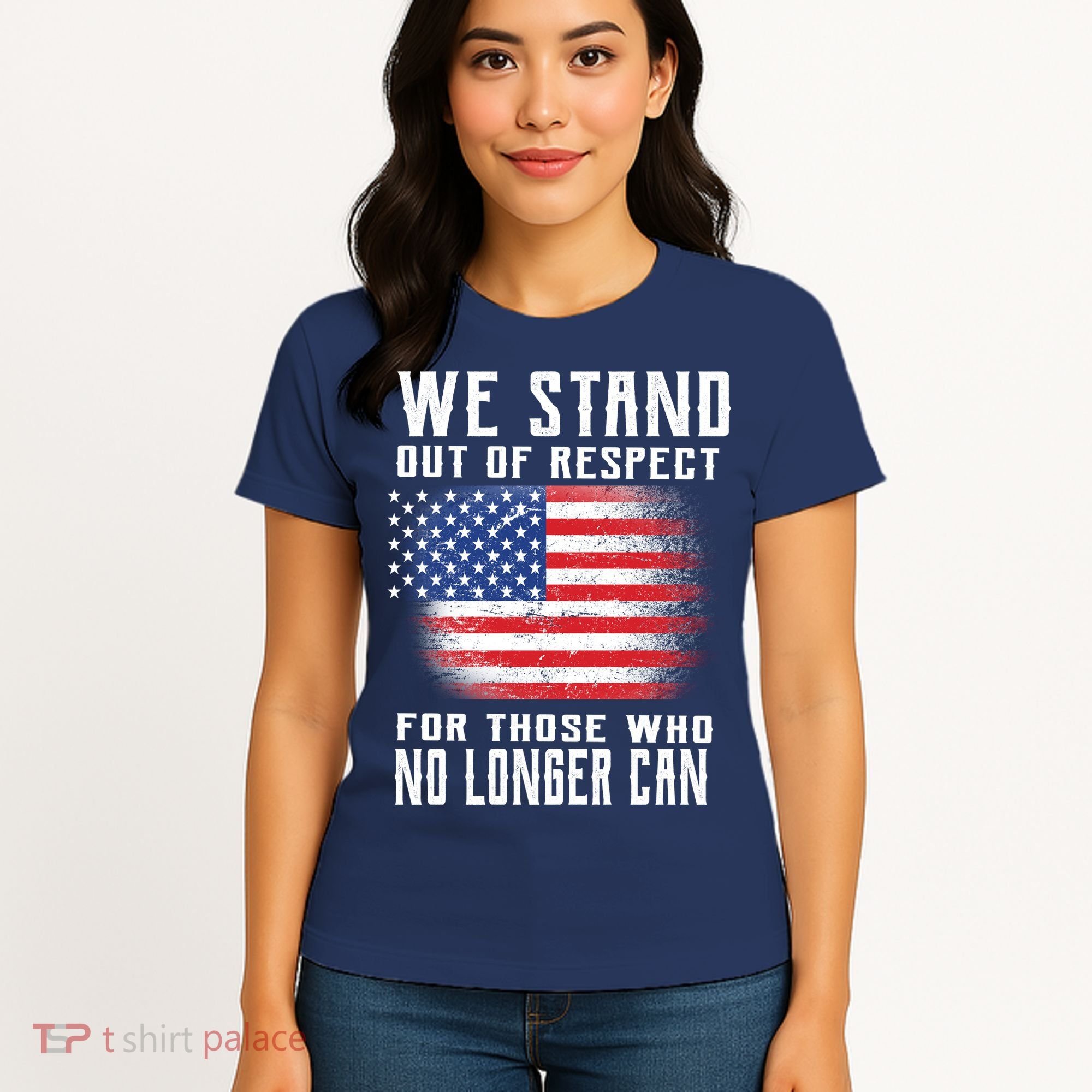 We Stand Out Of Respect For Those Who No Longer Can Women's T-Shirt