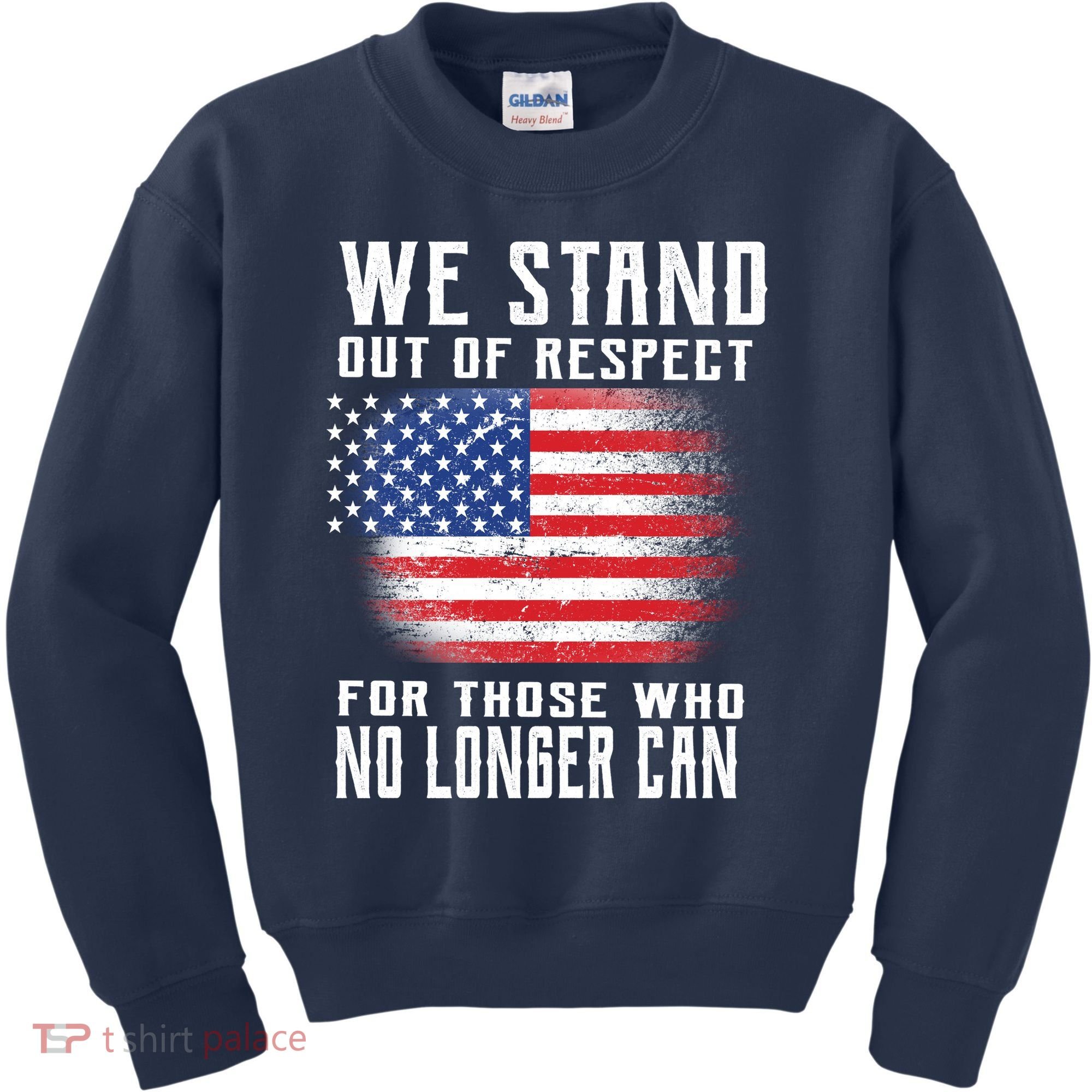 We Stand Out Of Respect For Those Who No Longer Can Kids Sweatshirt