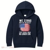 We Stand Out Of Respect For Those Who No Longer Can Kids Hoodie thumb 0