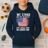 We Stand Out Of Respect For Those Who No Longer Can Kids Hoodie thumb 2