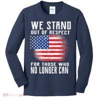 We Stand Out Of Respect For Those Who No Longer Can Kids Long Sleeve Shirt thumb 0