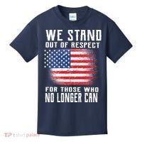 We Stand Out Of Respect For Those Who No Longer Can Kids T-Shirt thumb 0
