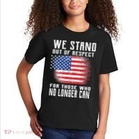 We Stand Out Of Respect For Those Who No Longer Can Kids T-Shirt thumb 2
