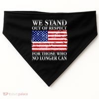 We Stand Out Of Respect Support Our Troops USA-Made Doggie Bandana thumb 0