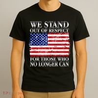 We Stand Out Of Respect Support Our Troops T-Shirt thumb 3