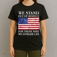 We Stand Out Of Respect Support Our Troops T-Shirt thumb 4