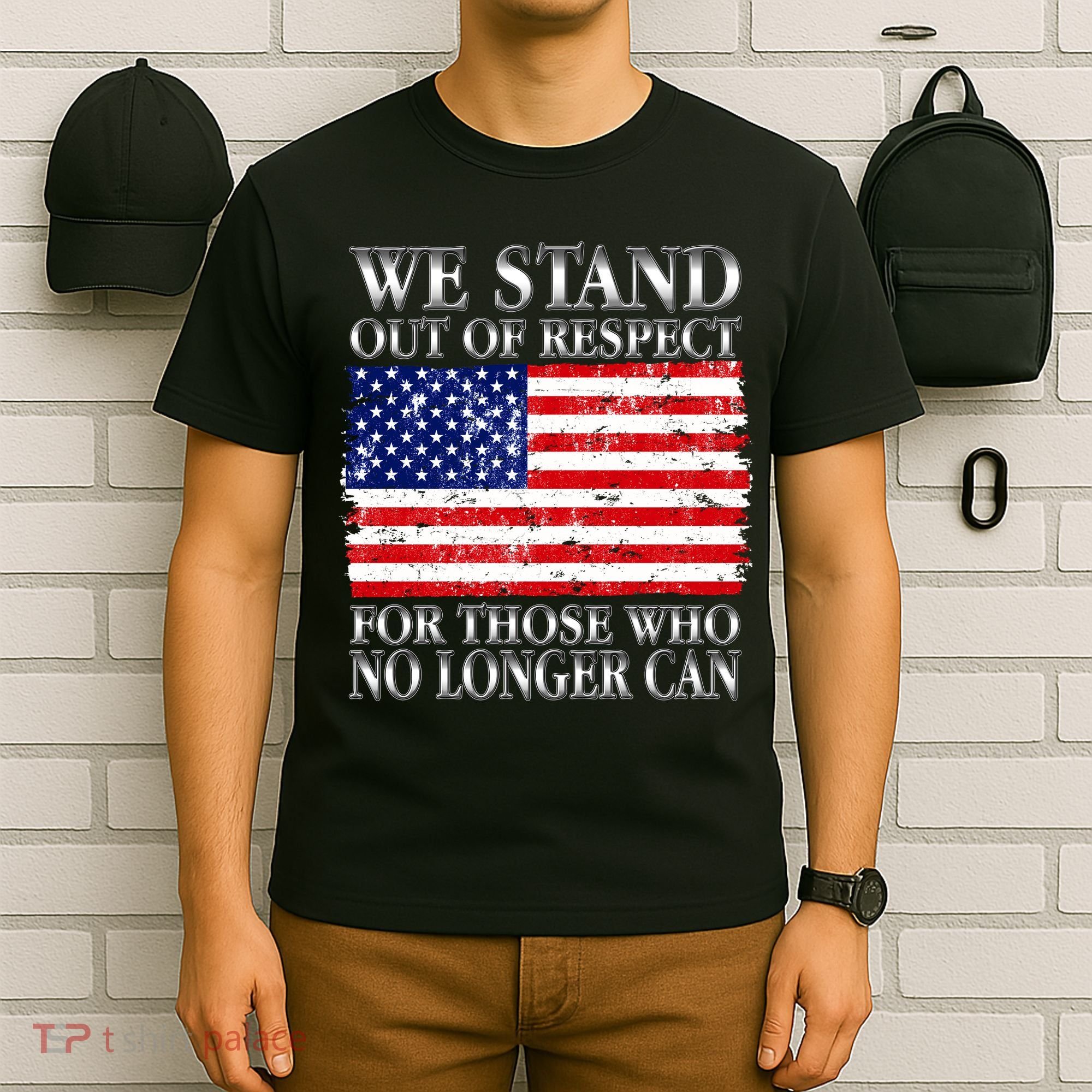 We Stand Out Of Respect Support Our Troops T-Shirt