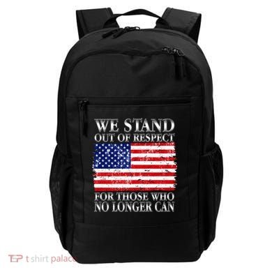 We Stand Out Of Respect Support Our Troops Backpack