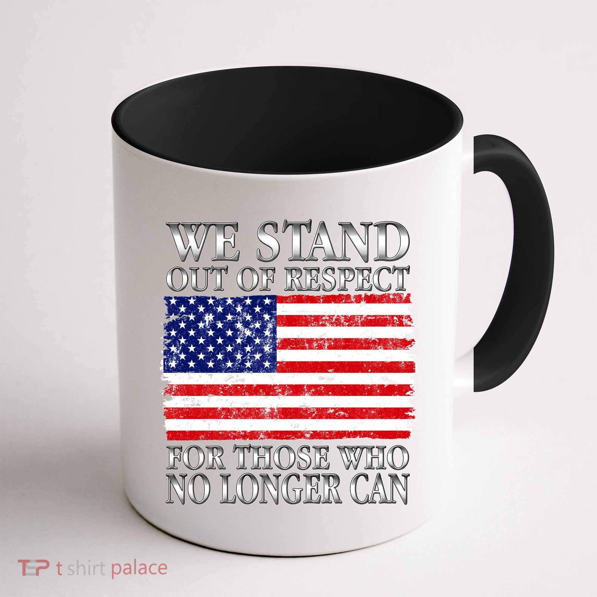 We Stand Out Of Respect Support Our Troops Coffee Mug