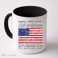 We Stand Out Of Respect Support Our Troops Coffee Mug thumb 0