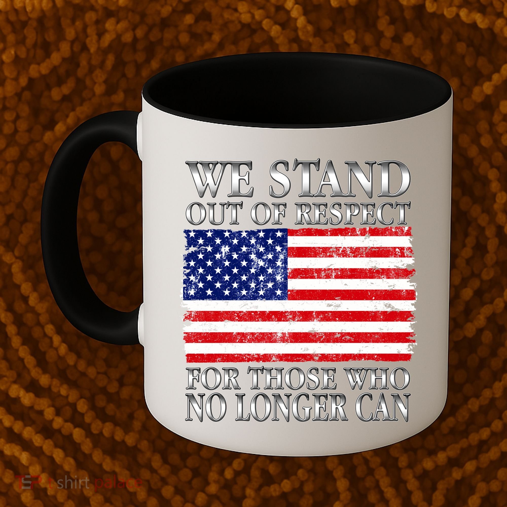 We Stand Out Of Respect Support Our Troops Coffee Mug
