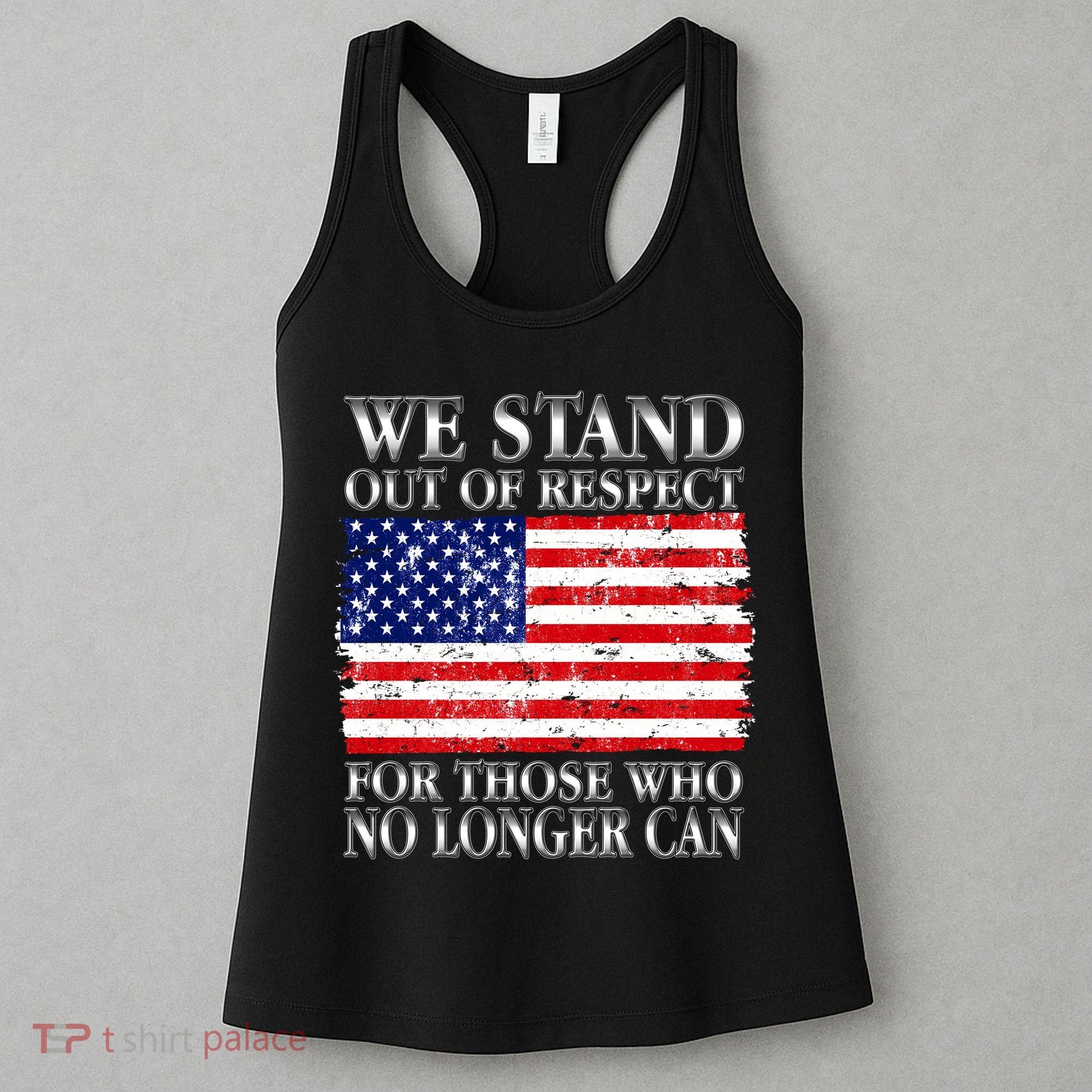 We Stand Out Of Respect Support Our Troops Women's Tank Top