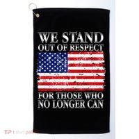 We Stand Out Of Respect Support Our Troops Golf Towel thumb 0