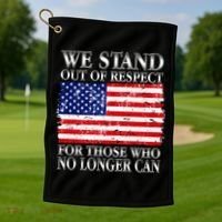 We Stand Out Of Respect Support Our Troops Golf Towel thumb 1