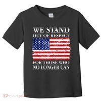 We Stand Out Of Respect Support Our Troops Toddler T-Shirt thumb 0