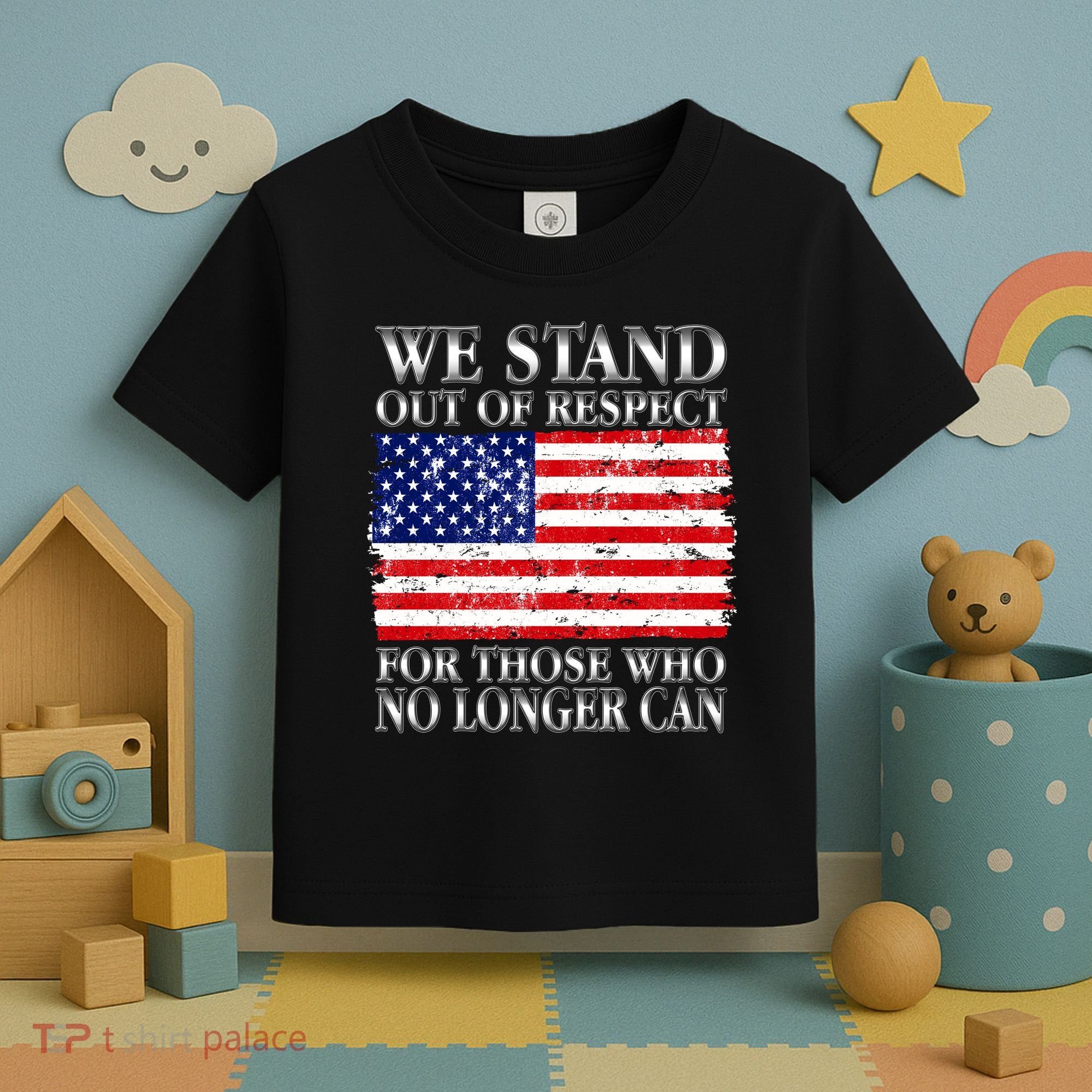 We Stand Out Of Respect Support Our Troops Toddler T-Shirt