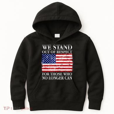 We Stand Out Of Respect Support Our Troops Kids Hoodie