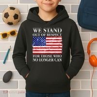 We Stand Out Of Respect Support Our Troops Kids Hoodie thumb 2