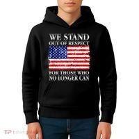We Stand Out Of Respect Support Our Troops Kids Hoodie thumb 4