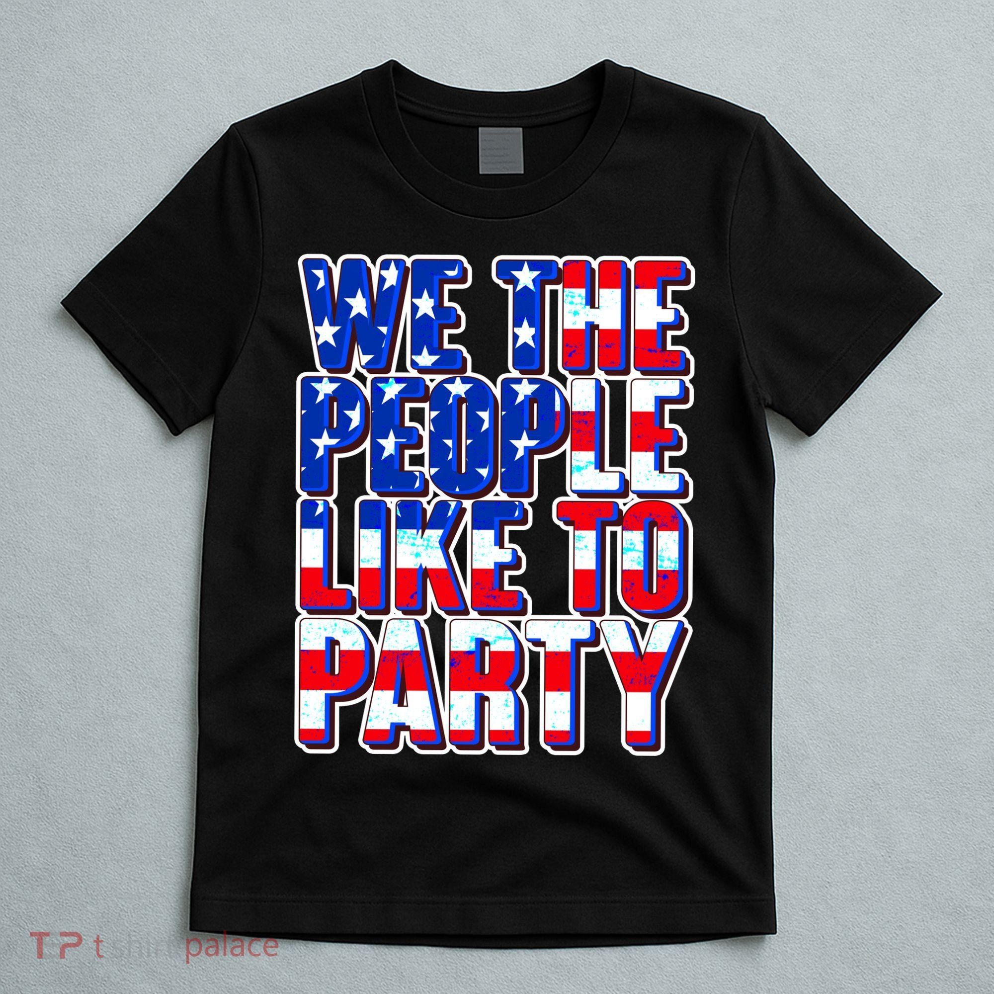 We The People Like To Party T-Shirt