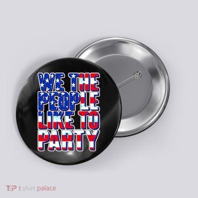 We The People Like To Party Button