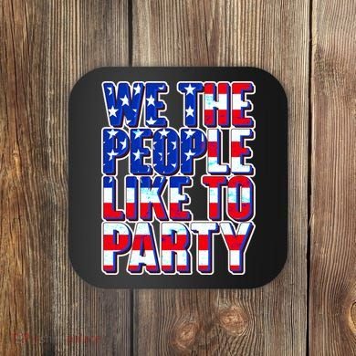 We The People Like To Party Coaster