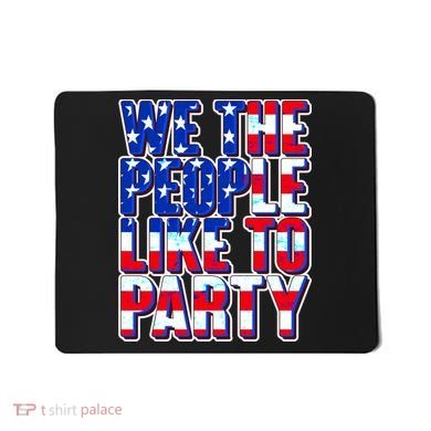 We The People Like To Party Mousepad