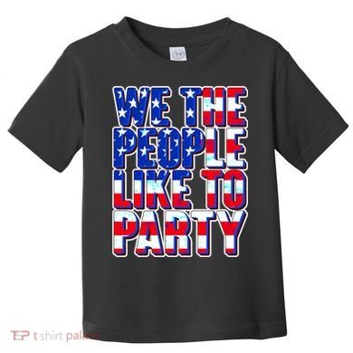We The People Like To Party Toddler T-Shirt