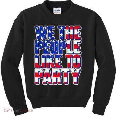 We The People Like To Party Kids Sweatshirt