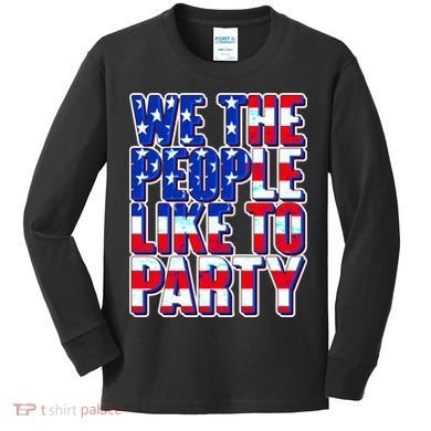 We The People Like To Party Kids Long Sleeve Shirt