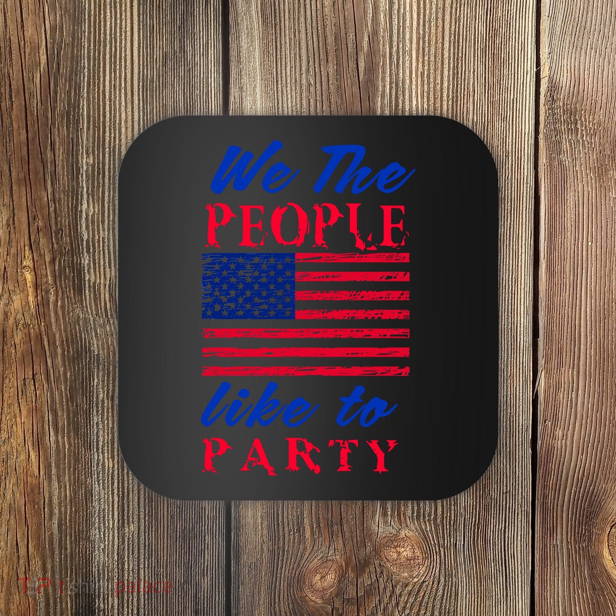 We The People Like To Party In The USA Coaster