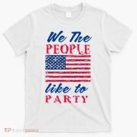 We The People Like To Party In The USA T-Shirt thumb 0