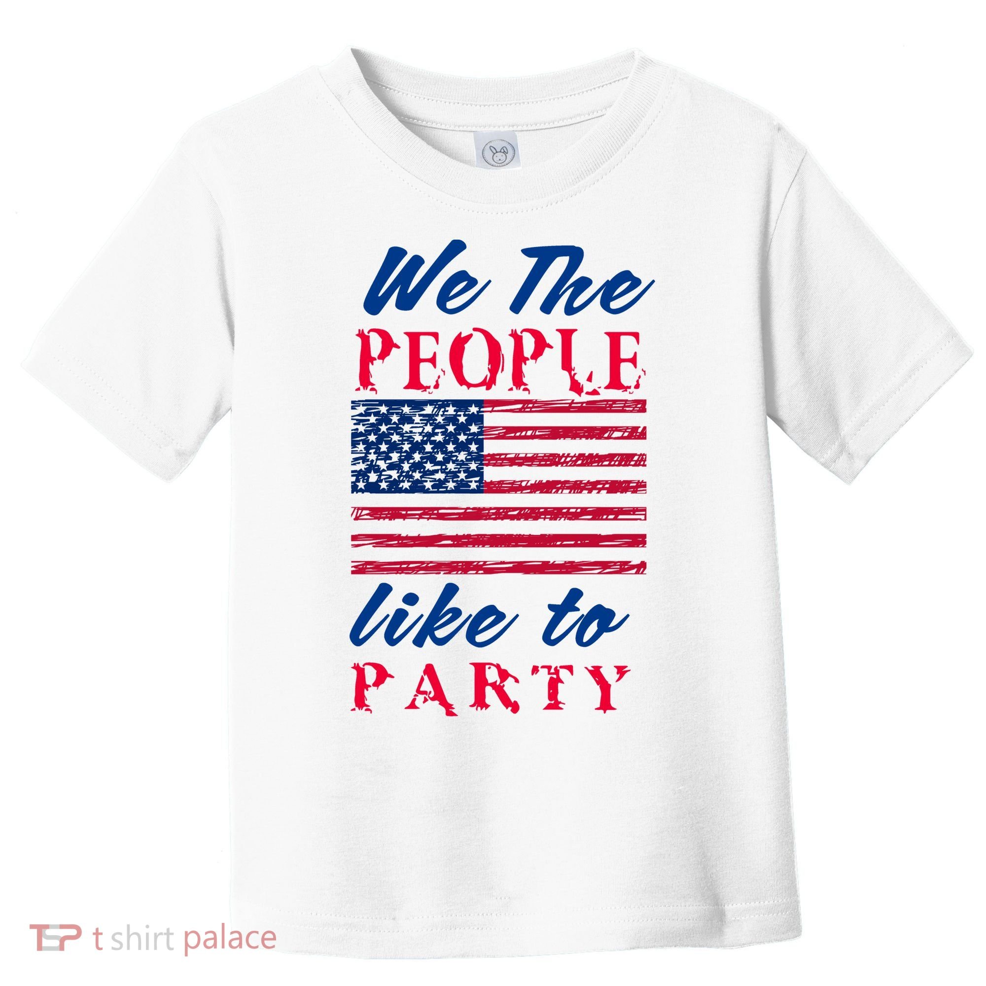 We The People Like To Party In The USA Toddler T-Shirt