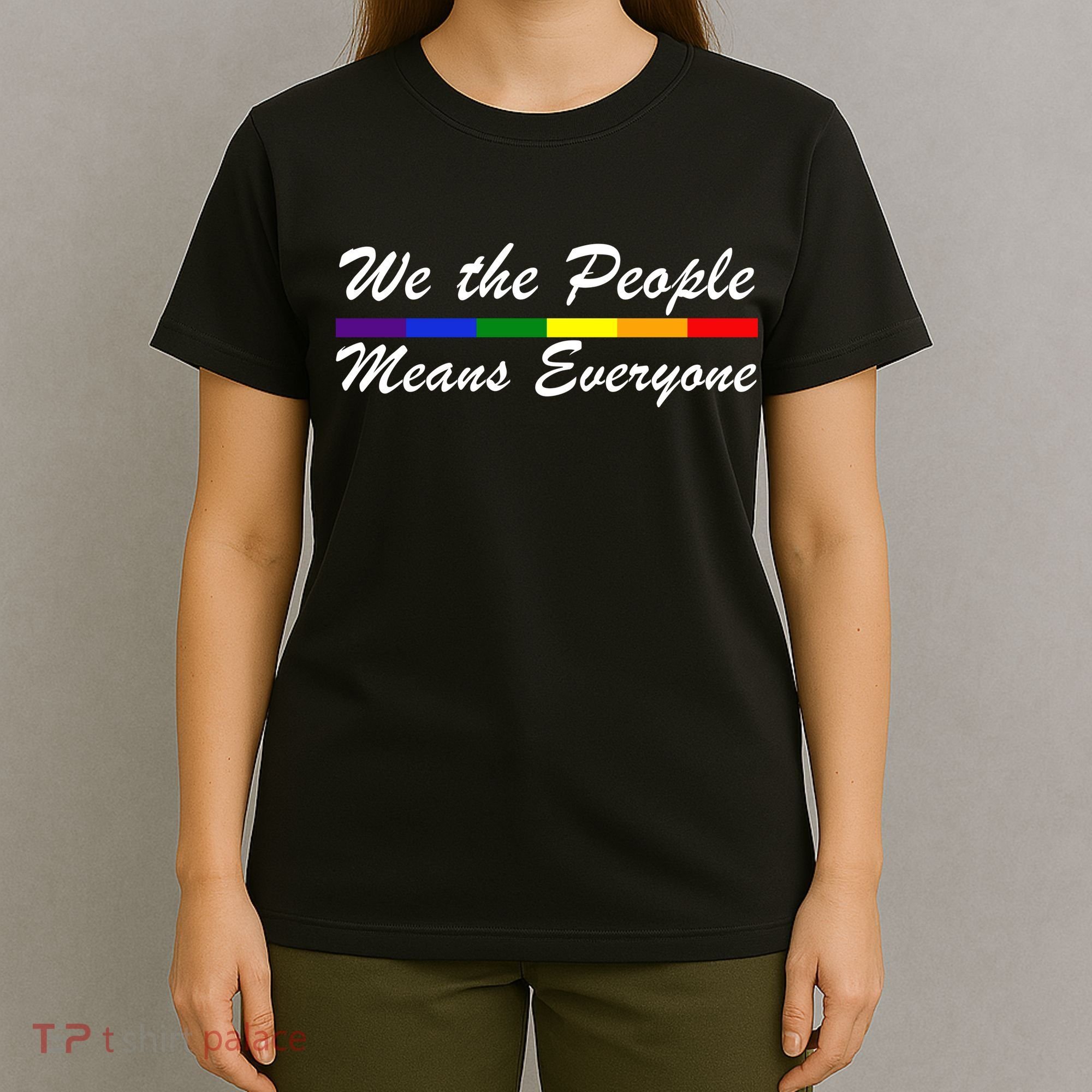 We The People Means Everyone LGBT T-Shirt