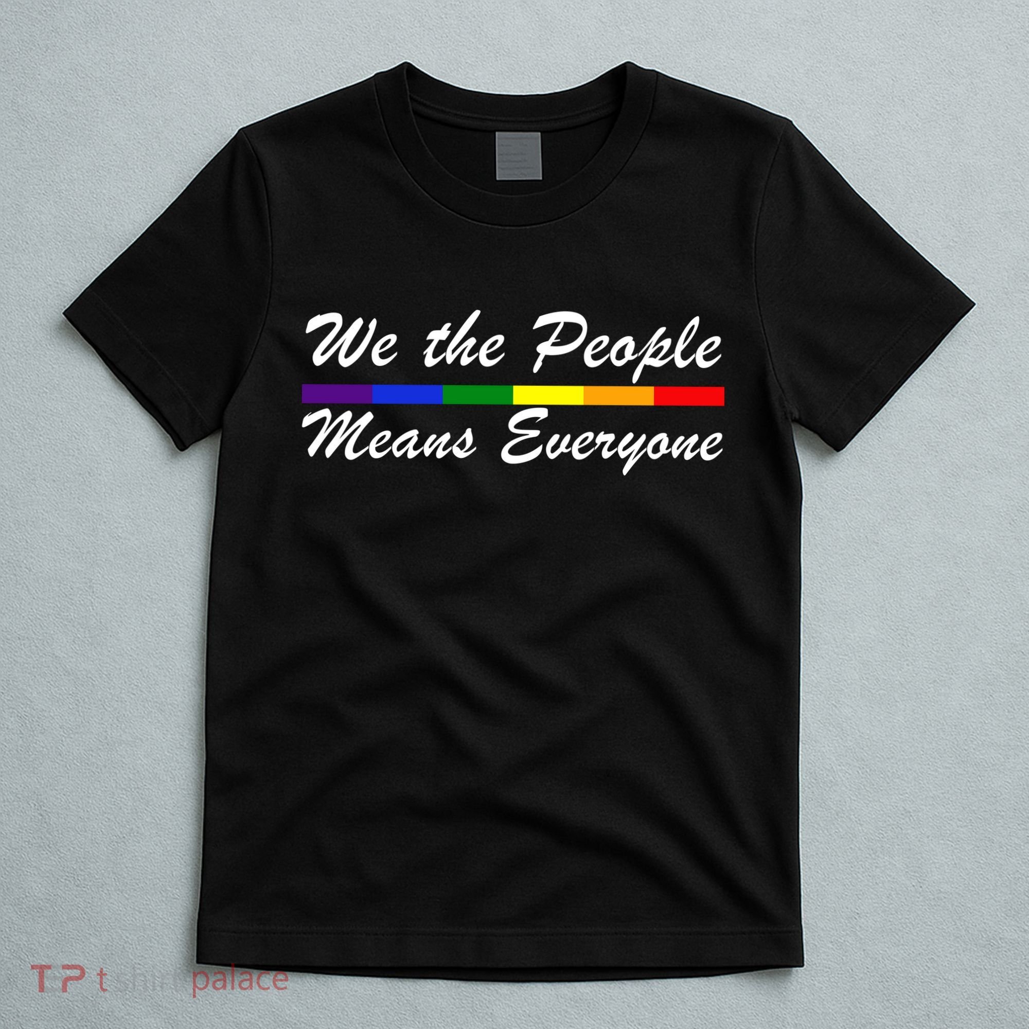 We The People Means Everyone LGBT T-Shirt