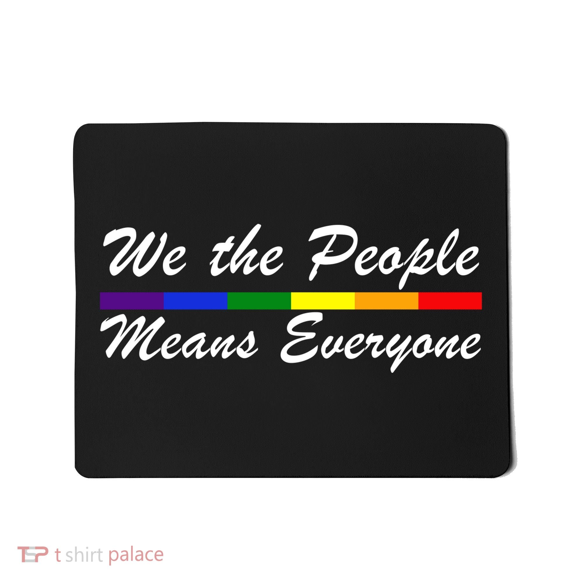 We The People Means Everyone LGBT Mousepad