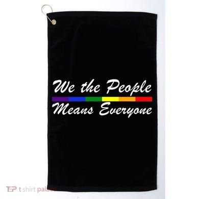 We The People Means Everyone LGBT Golf Towel