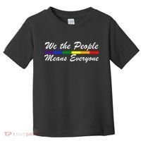 We The People Means Everyone LGBT Toddler T-Shirt thumb 0