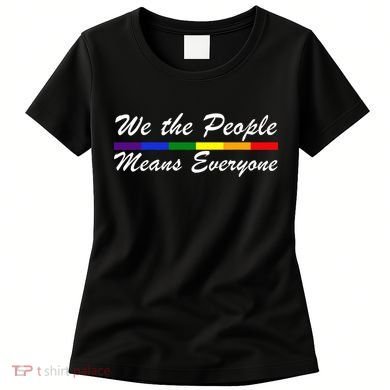 We The People Means Everyone LGBT Women's T-Shirt
