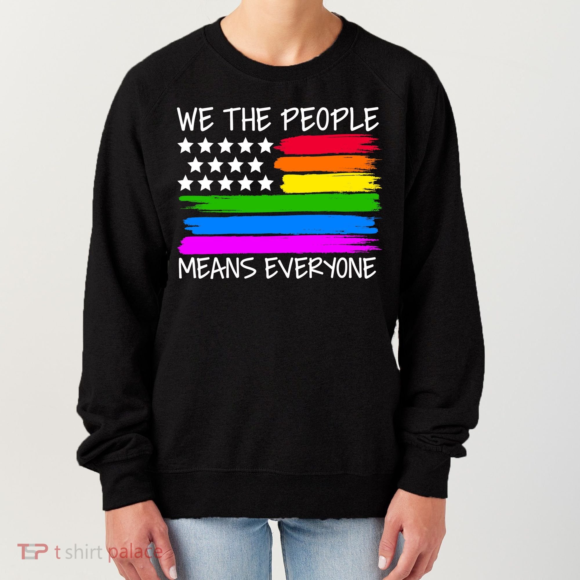 We The People Means Everyone Rainbow LGBT Flag Women's Sweatshirt